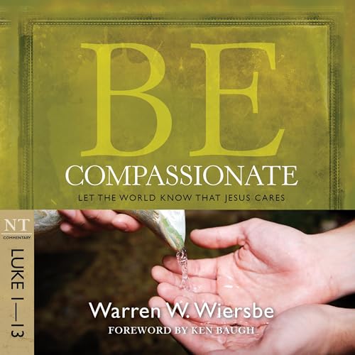 Cover of Be Compassionate (Luke 1-13)