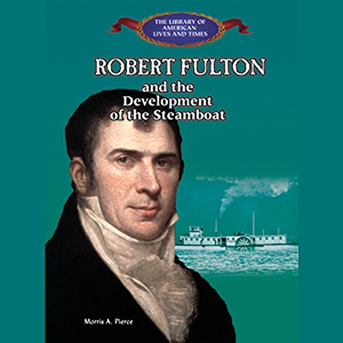 Cover of Robert Fulton and the Development of the Steamboat