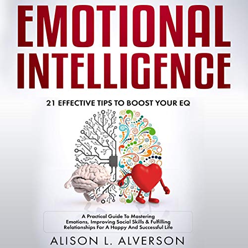 Cover of Emotional Intelligence: 21 Effective Tips to Boost Your EQ