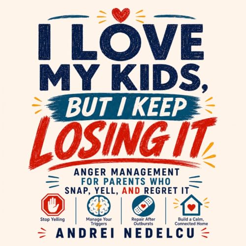Cover of I Love My Kids, But I Keep Losing It