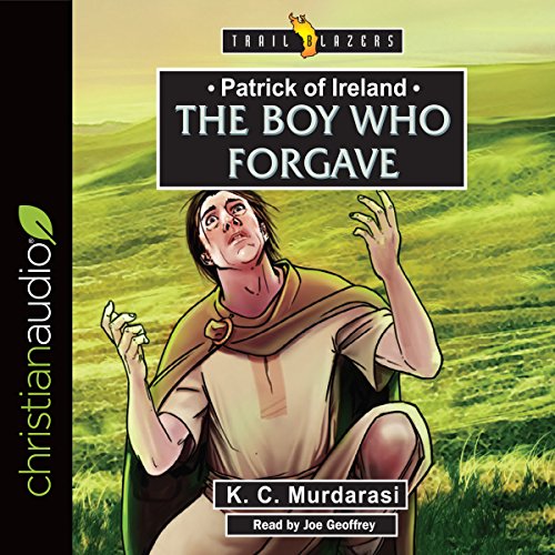 Cover of Patrick of Ireland: The Boy Who Forgave