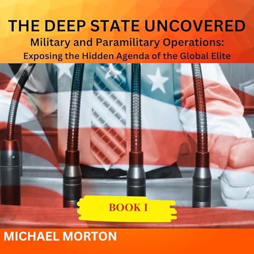 Cover of The Deep State Uncovered Military and Paramilitary Operations