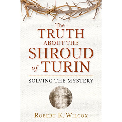 Cover of The Truth About the Shroud of Turin: Solving the Mystery