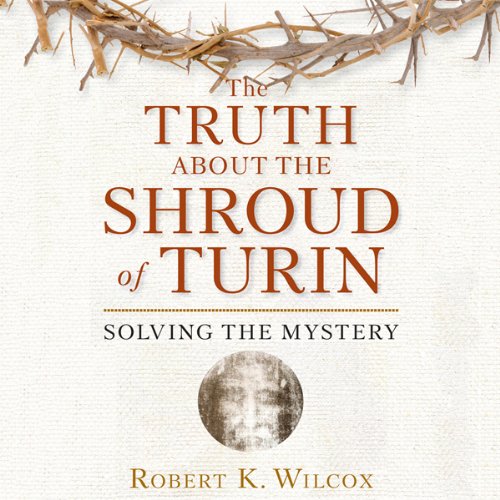 Cover of The Truth About the Shroud of Turin: Solving the Mystery