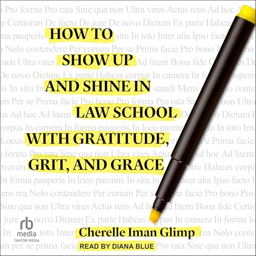 Cover of How to Show Up and Shine in Law School with Gratitude, Grit, and Grace