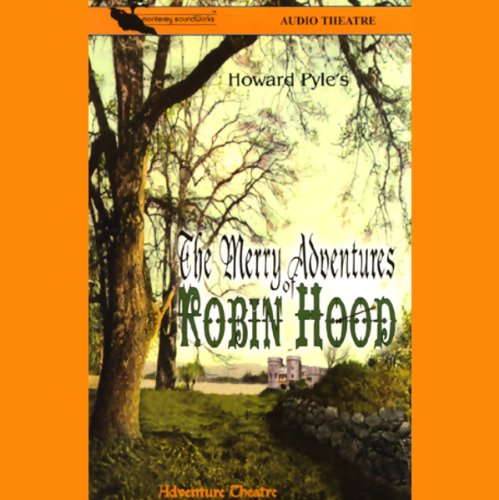 Cover of The Merry Adventures of Robin Hood (Dramatized)