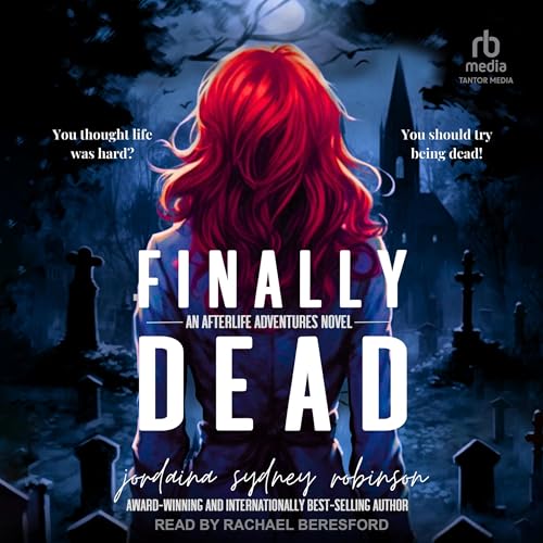 Cover of Finally Dead: An Afterlife Adventures Novel