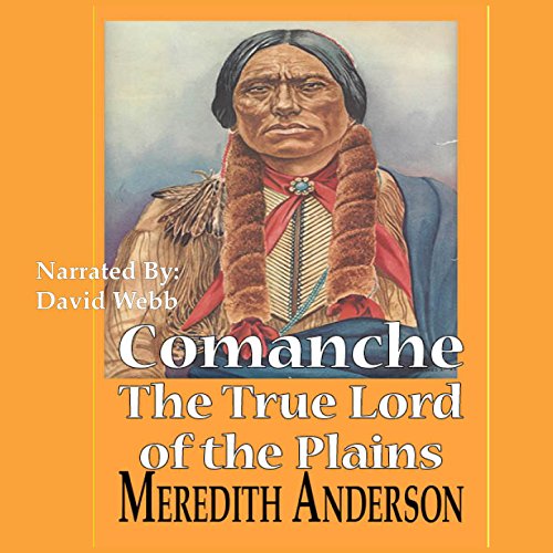 Cover of Comanche, The True Lord of the Plains