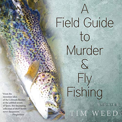 Cover of A Field Guide to Murder & Fly Fishing: Stories