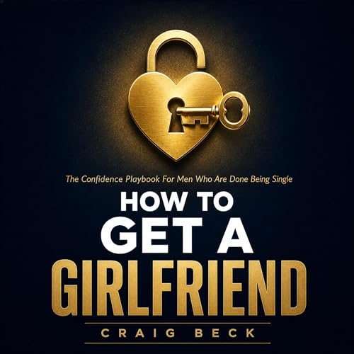Cover of How to Get a Girlfriend: What Do Girls Find Attractive