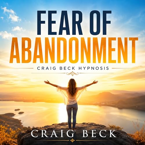 Cover of Fear of Abandonment: Craig Beck Hypnosis