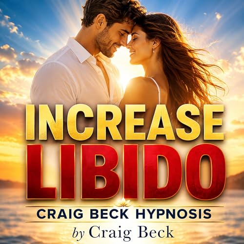 Cover of Increase Libido: Craig Beck Hypnosis