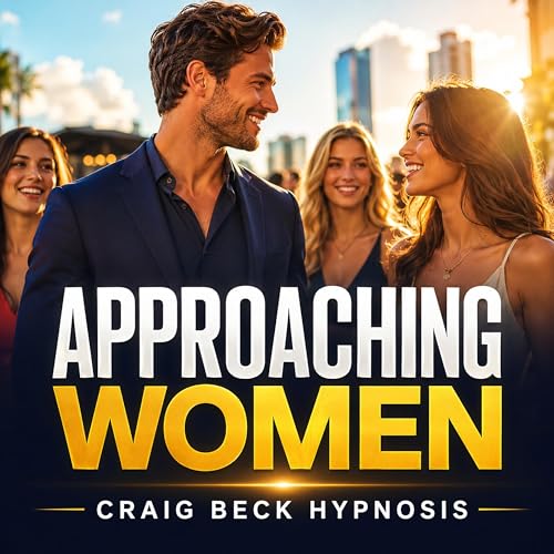 Cover of Approaching Women: Craig Beck Hypnosis