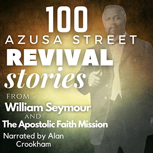 Cover of 100 Azusa Street Revival Stories