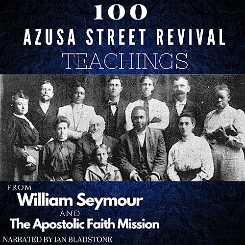 Cover of 100 Azusa Street Revival Teachings
