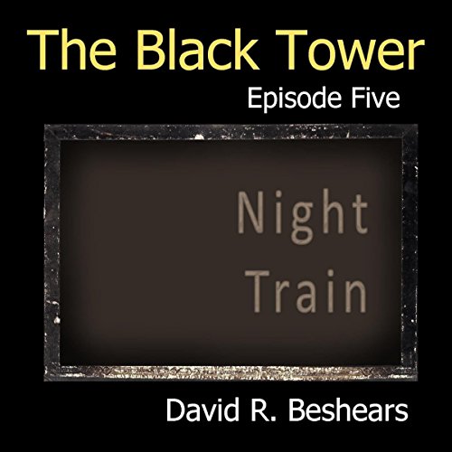 Cover of The Black Tower: Episode Five - Night Train