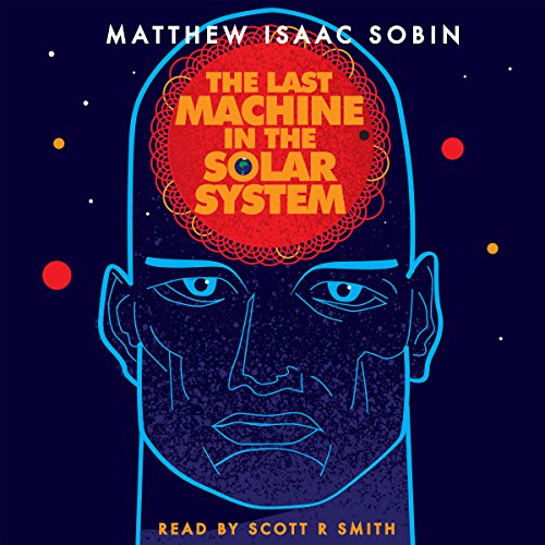 Cover of The Last Machine in the Solar System