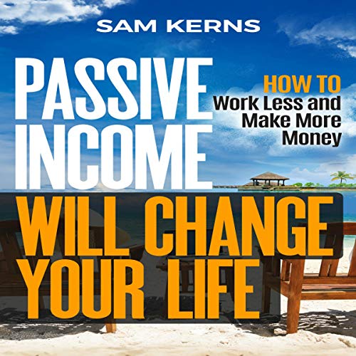 Cover of Passsive Income Will Change Your Life