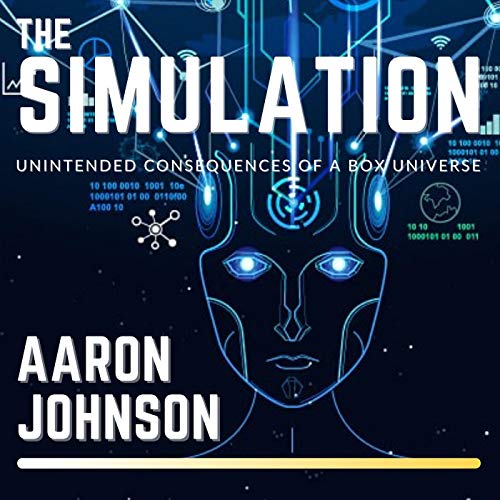 Cover of The Simulation: Unintended Consequences of a Box Universe