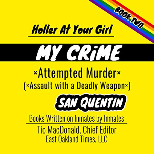 Cover of Holler at Your Girl: My Crime - Attempted Murder