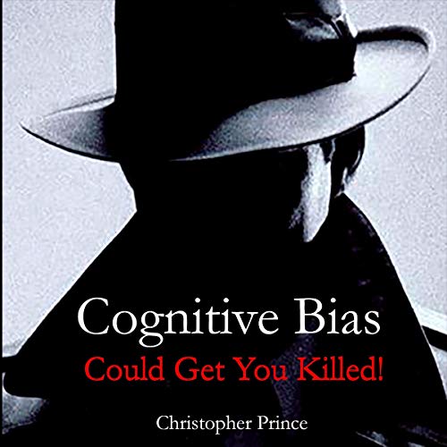 Cover of Cognitive Bias Could Get You Killed!