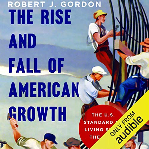 Cover of The Rise and Fall of American Growth