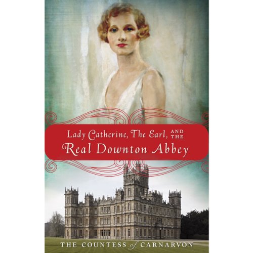 Cover of Lady Catherine, the Earl, and the Real Downton Abbey