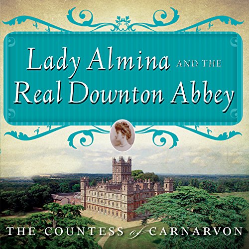 Cover of Lady Almina and the Real Downton Abbey