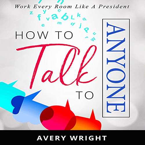 Cover of How to Talk to Anyone: Work Every Room like a President