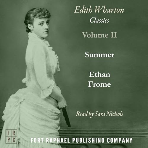 Cover of Ethan Frome and Summer - Two Classics by Edith Wharton! - Unabridged