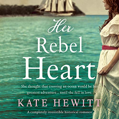 Cover of Her Rebel Heart: A Completely Irresistible Historical Romance
