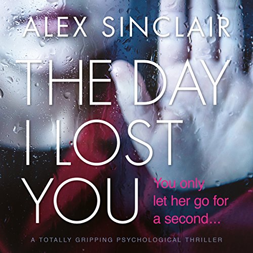 Cover of The Day I Lost You: A Totally Gripping Psychological Thriller