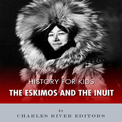 Cover of History for Kids: The Eskimos and the Inuit