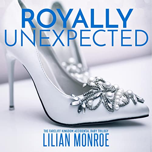Cover of Royally Unexpected: The Farcliff Kingdom Accidental Baby Trilogy
