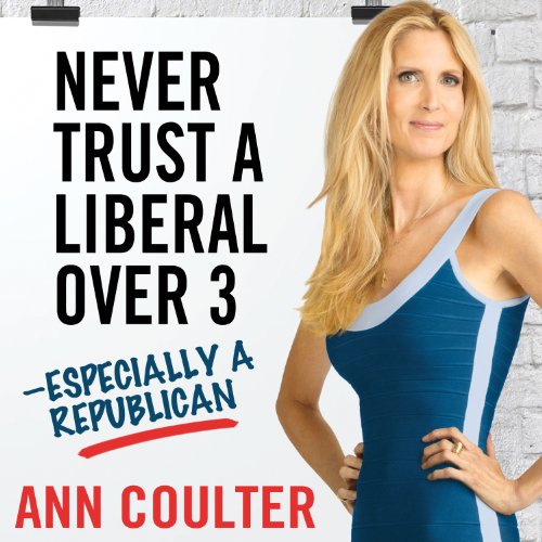 Cover of Never Trust a Liberal Over Three - Especially a Republican