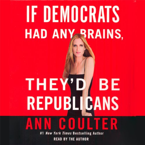 Cover of If Democrats Had Any Brains, They'd Be Republicans