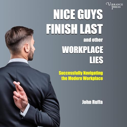 Cover of Nice Guys Finish Last and Other Workplace Lies