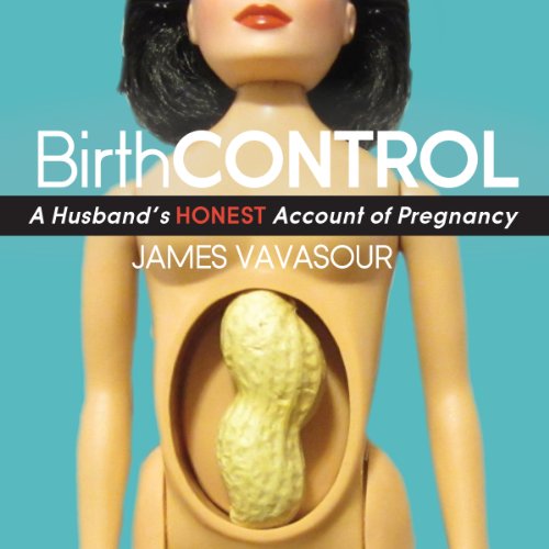 Cover of BirthCONTROL: A Husband's Honest Account of Pregnancy