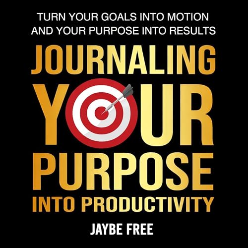 Cover of Journaling Your Purpose into Productivity