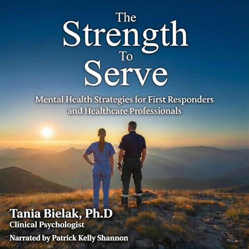 Cover of The Strength to Serve: Mental Health Strategies for First Responders and Healthcare Professionals