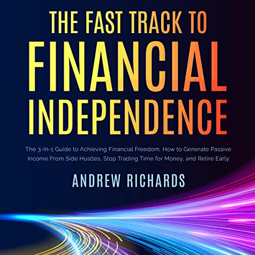 Cover of The Fast Track to Financial Independence: The 3-in-1 Guide to Achieving Financial Freedom