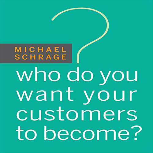 Cover of Who Do You Want Your Customers to Become