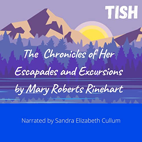 Cover of Tish: The Chronicles of Her Escapades and Excursions