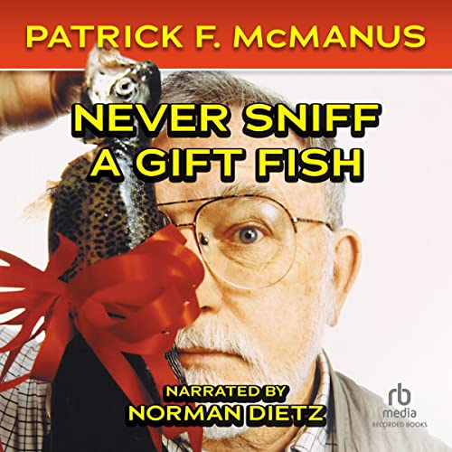 Cover of Never Sniff a Gift Fish
