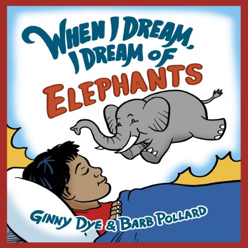 Cover of When I Dream, I Dream of Elephants