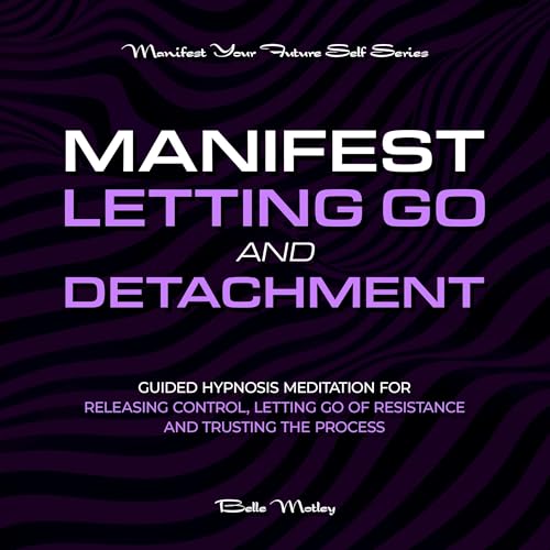 Cover of Manifest Letting Go and Detachment