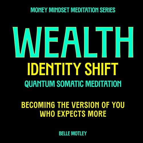 Cover of Wealth Identity Shift - Quantum Somatic Meditation