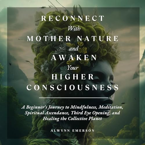 Cover of Reconnect With Mother Nature and Awaken Your Higher Consciousness