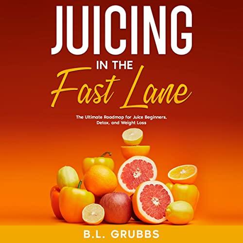 Cover of Juicing in the Fast Lane