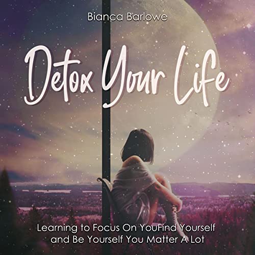 Cover of Detox Your Life: Learning to Focus on You